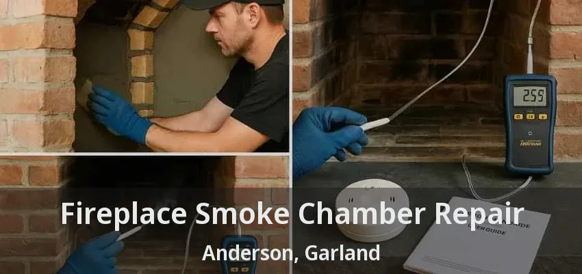 Fireplace Smoke Chamber Repair Anderson, Garland - TX