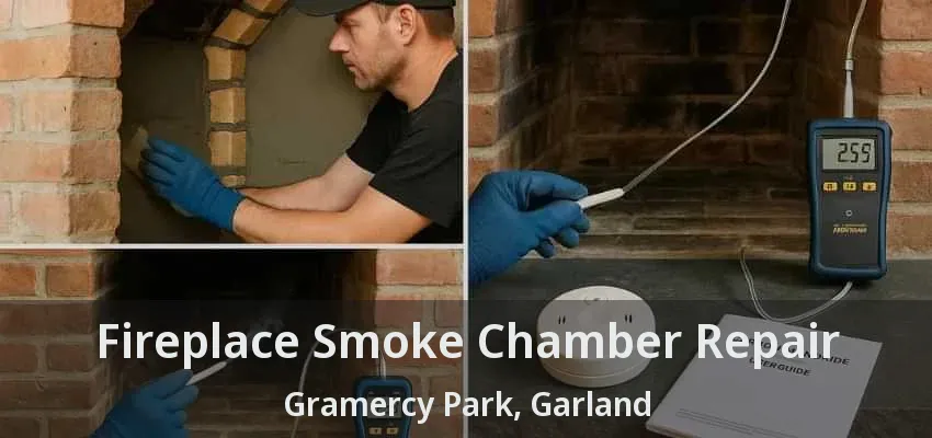 Fireplace Smoke Chamber Repair Gramercy Park, Garland - TX