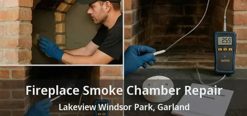 Fireplace Smoke Chamber Repair Lakeview Windsor Park, Garland - TX