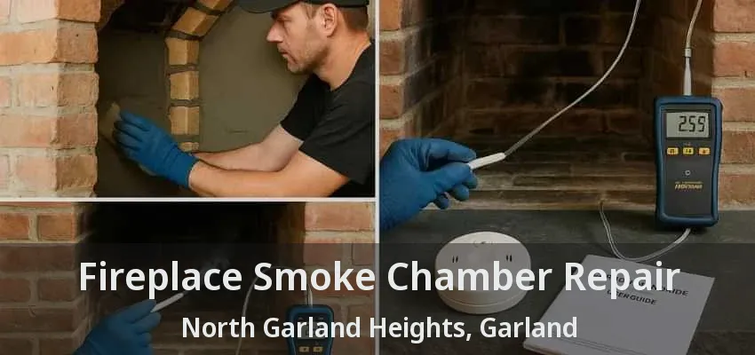 Fireplace Smoke Chamber Repair North Garland Heights, Garland - TX