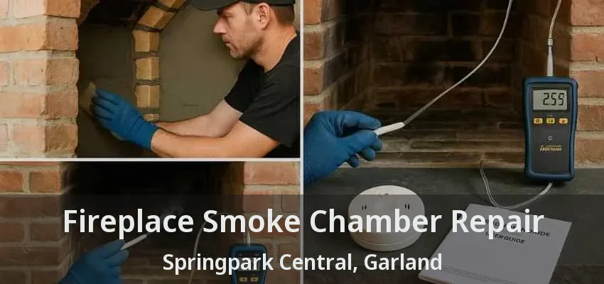 Fireplace Smoke Chamber Repair Springpark Central, Garland - TX