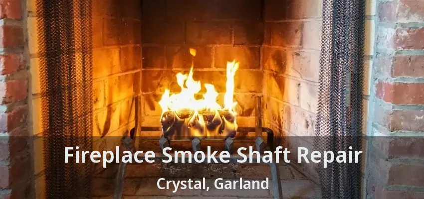 Fireplace Smoke Shaft Repair Crystal, Garland - TX