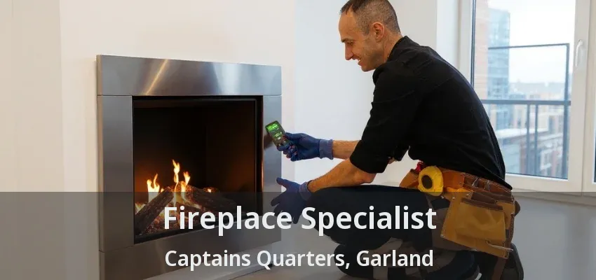 Fireplace Specialist Captains Quarters, Garland - TX