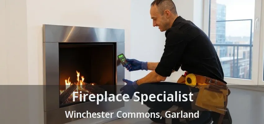 Fireplace Specialist Winchester Commons, Garland - TX
