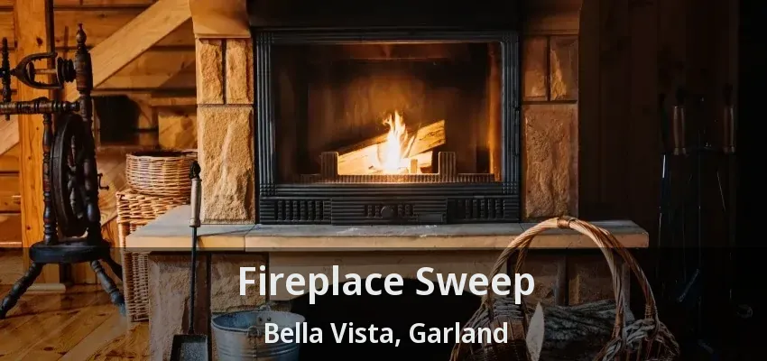 Fireplace Sweep Bella Vista, Garland - TX