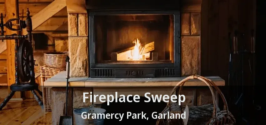 Fireplace Sweep Gramercy Park, Garland - TX