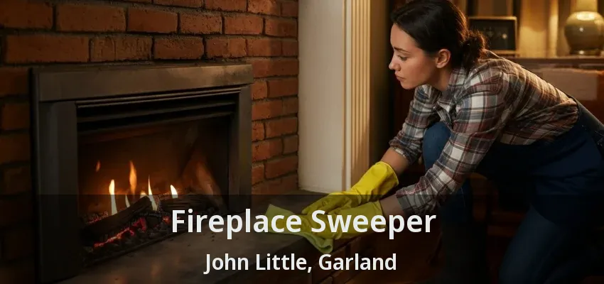 Fireplace Sweeper John Little, Garland - TX