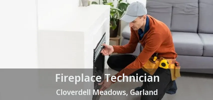 Fireplace Technician Cloverdell Meadows, Garland - TX