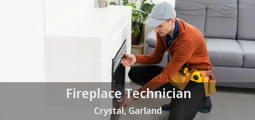 Fireplace Technician Crystal, Garland - TX