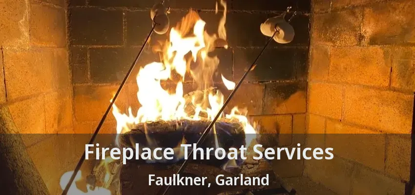Fireplace Throat Services Faulkner, Garland - TX