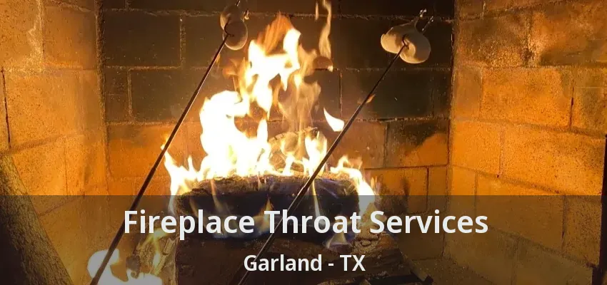 Fireplace Throat Services Garland - TX