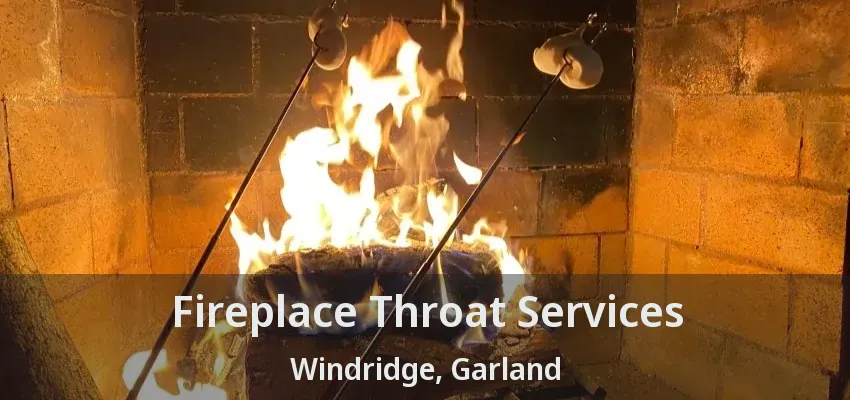 Fireplace Throat Services Windridge, Garland - TX