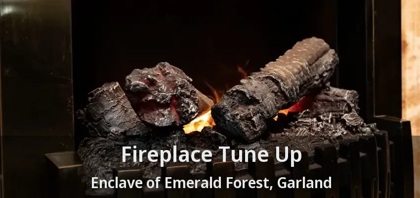 Fireplace Tune Up Enclave of Emerald Forest, Garland - TX