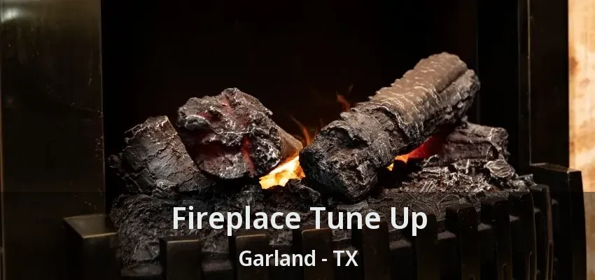 Fireplace Tune Up Garland - TX