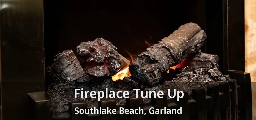 Fireplace Tune Up Southlake Beach, Garland - TX