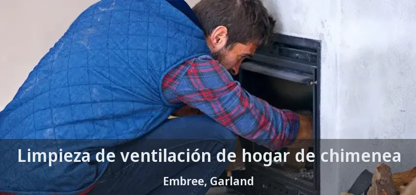 Limpieza de ventilación de hogar de chimenea Embree, Garland - TX