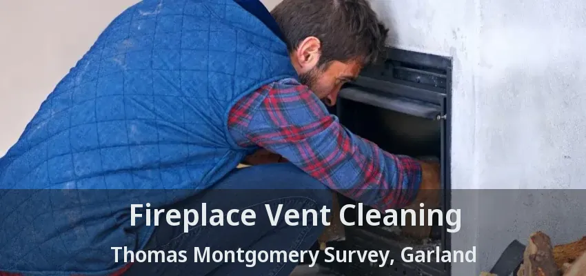 Fireplace Vent Cleaning Thomas Montgomery Survey, Garland - TX
