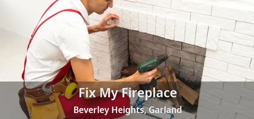 Fix My Fireplace Beverley Heights, Garland - TX