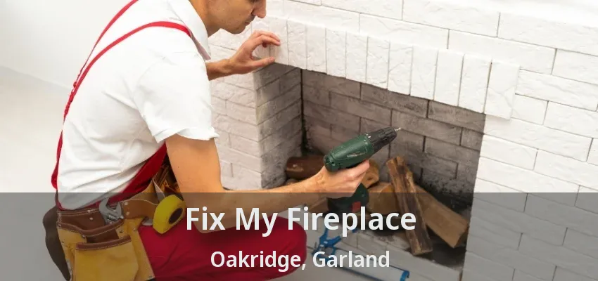 Fix My Fireplace Oakridge, Garland - TX