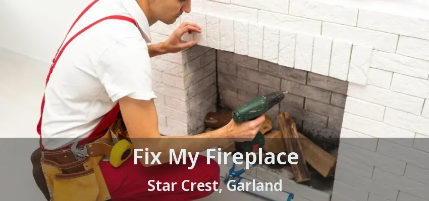 Fix My Fireplace Star Crest, Garland - TX