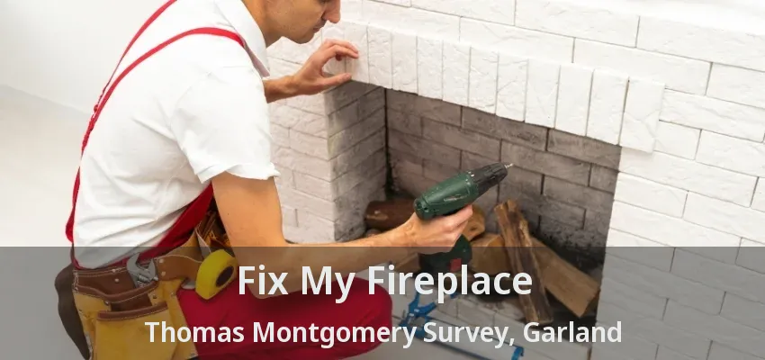 Fix My Fireplace Thomas Montgomery Survey, Garland - TX