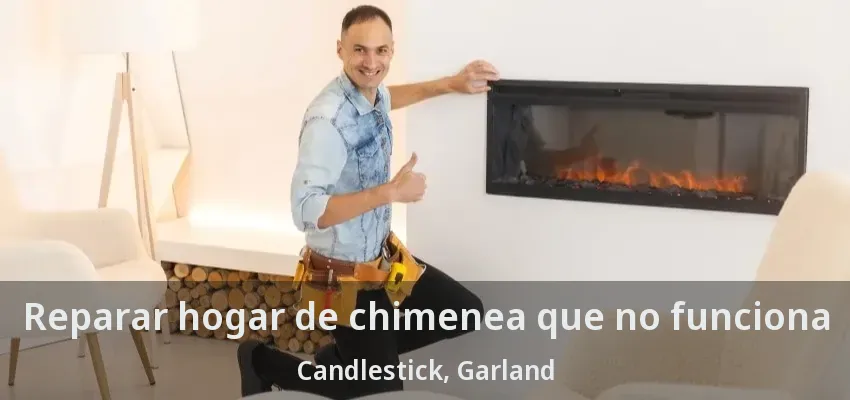 Reparar hogar de chimenea que no funciona Candlestick, Garland - TX Reparar hogar de chimenea que no funciona Candlestick, Garland - TX