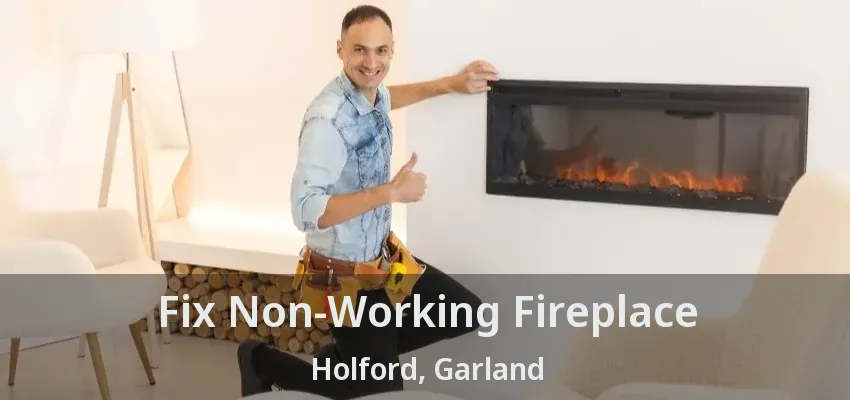 Fix Non-Working Fireplace Holford, Garland - TX