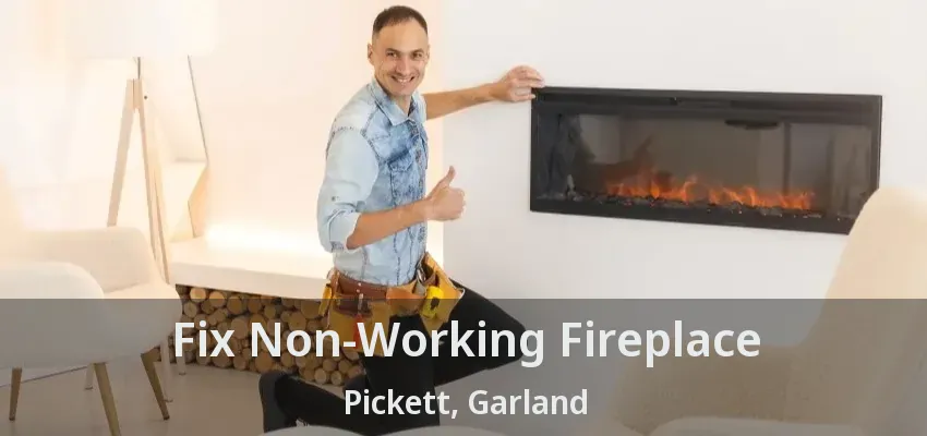 Fix Non-Working Fireplace Pickett, Garland - TX