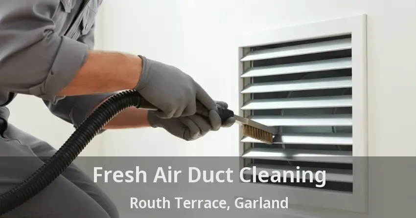 Fresh Air Duct Cleaning Routh Terrace, Garland - TX