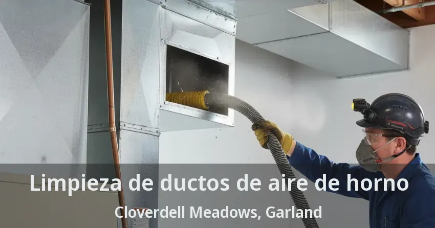 Limpieza de ductos de aire de horno Cloverdell Meadows, Garland - TX Limpieza de ductos de aire de horno Cloverdell Meadows, Garland - TX