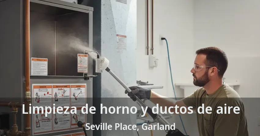 Limpieza de horno y ductos de aire Seville Place, Garland - TX