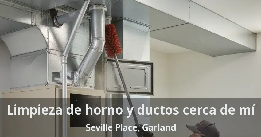 Limpieza de horno y ductos cerca de mí Seville Place, Garland - TX