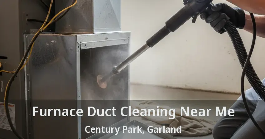 Furnace Duct Cleaning Near Me Century Park, Garland - TX