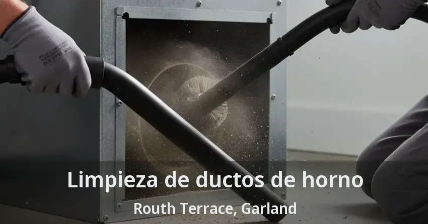 Limpieza de ductos de horno Routh Terrace, Garland - TX