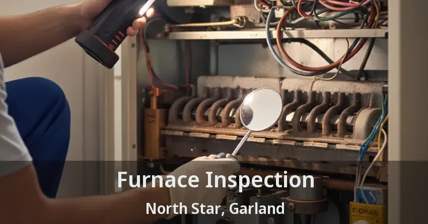 Furnace Inspection North Star, Garland - TX