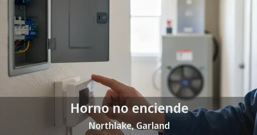 Horno no enciende Northlake, Garland - TX Horno no enciende Northlake, Garland - TX