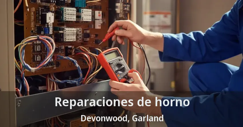 Reparaciones de horno Devonwood, Garland - TX Reparaciones de horno Devonwood, Garland - TX