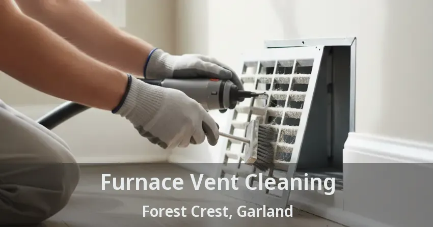 Furnace Vent Cleaning Forest Crest, Garland - TX