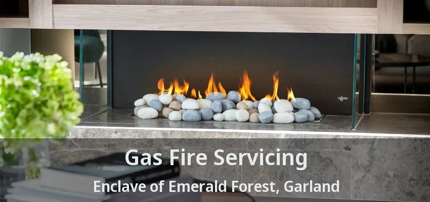 Gas Fire Servicing Enclave of Emerald Forest, Garland - TX