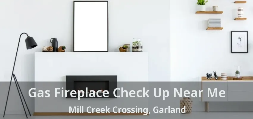 Gas Fireplace Check Up Near Me Mill Creek Crossing, Garland - TX