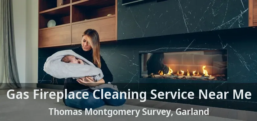 Gas Fireplace Cleaning Service Near Me Thomas Montgomery Survey, Garland - TX