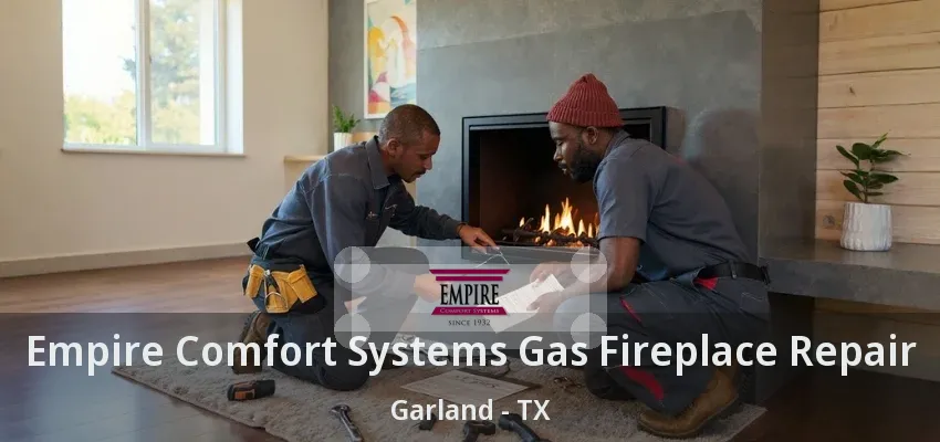 Empire Comfort Systems Gas Fireplace Repair Garland - TX