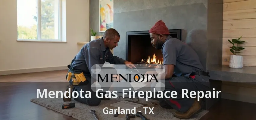 Mendota Gas Fireplace Repair Garland - TX