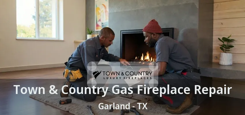 Town & Country Gas Fireplace Repair Garland - TX