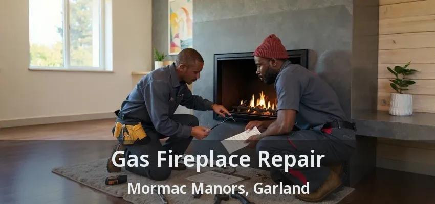 Gas Fireplace Repair Mormac Manors, Garland - TX