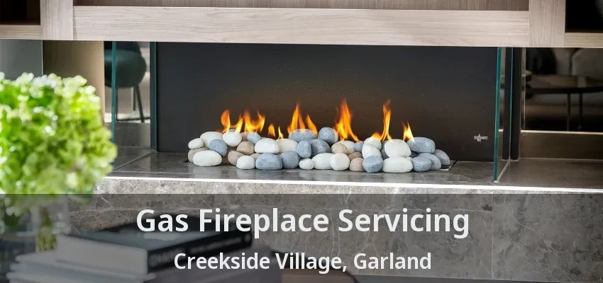 Gas Fireplace Servicing Creekside Village, Garland - TX