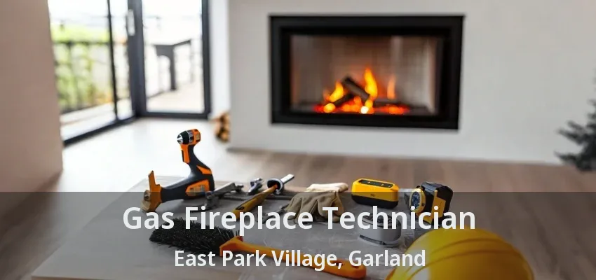 Gas Fireplace Technician East Park Village, Garland - TX