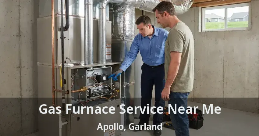 Gas Furnace Service Near Me Apollo, Garland - TX