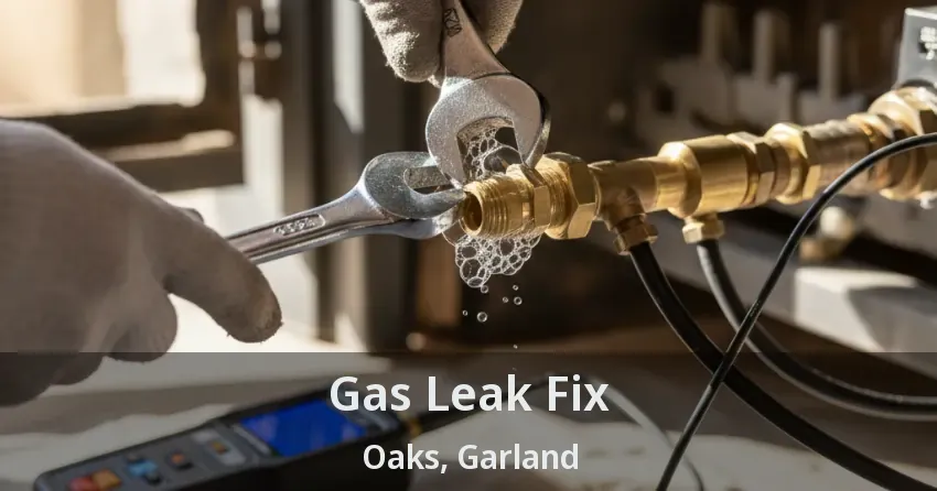 Gas Leak Fix Oaks, Garland - TX