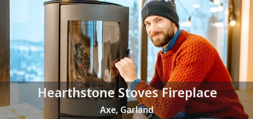 Hearthstone Stoves Fireplace Axe, Garland - TX